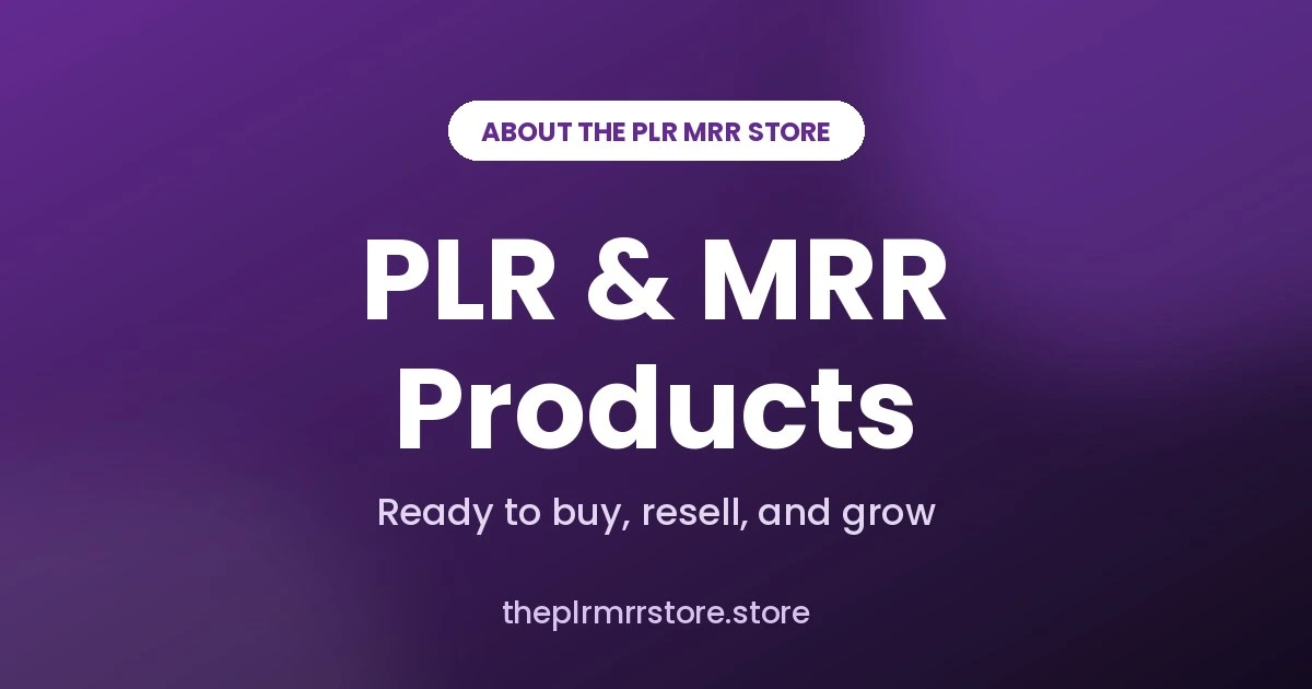 About The Plr Mrr Store: ready-to-resell PLR and MRR products