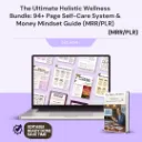 The Ultimate Holistic Wellness Bundle: 94+ Page Self-Care System & Money Mindset Guide (MRR/PLR)